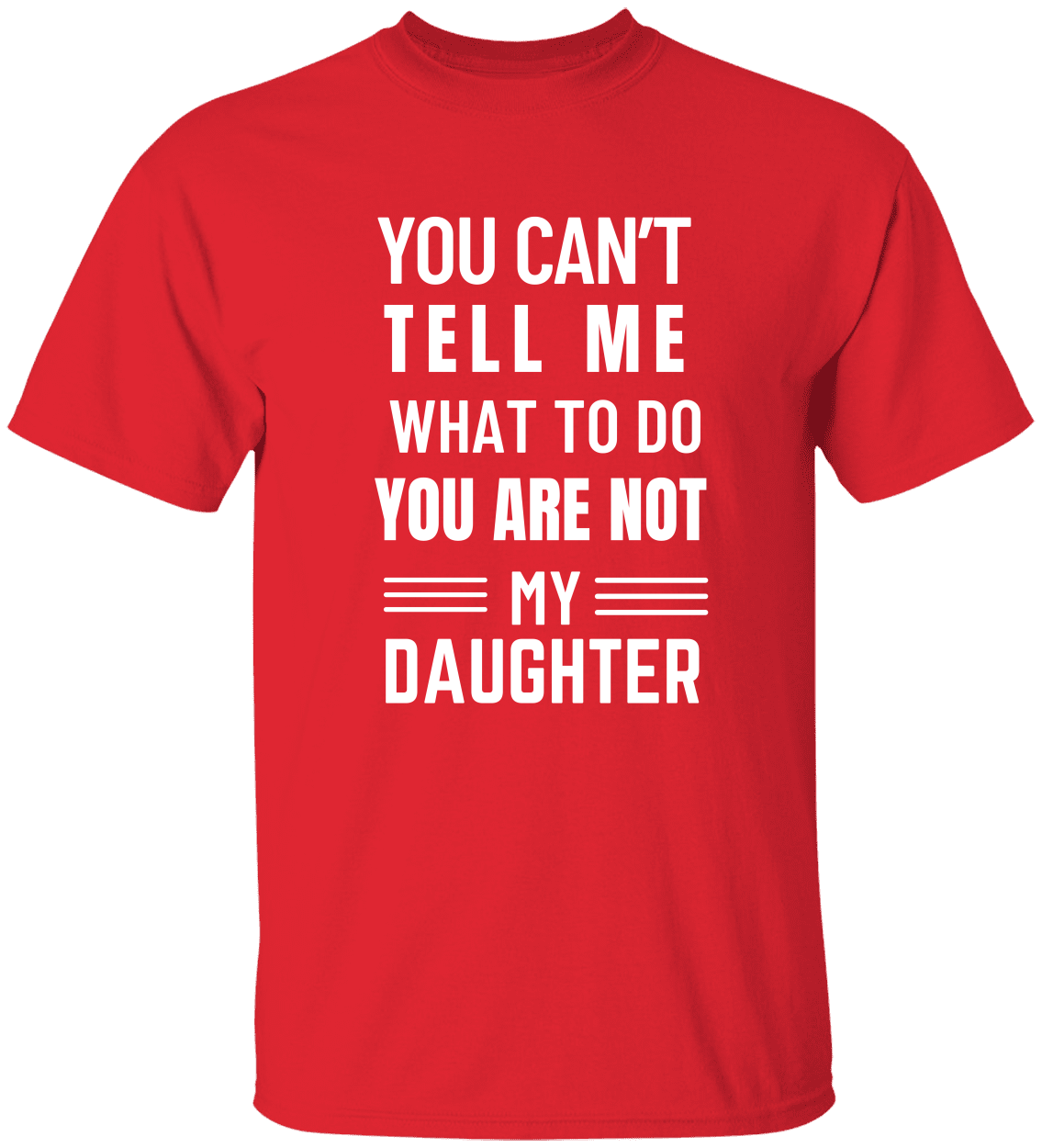 You Can’t Tell Me” Dad Tee – Funny Father‑Daughter Quote