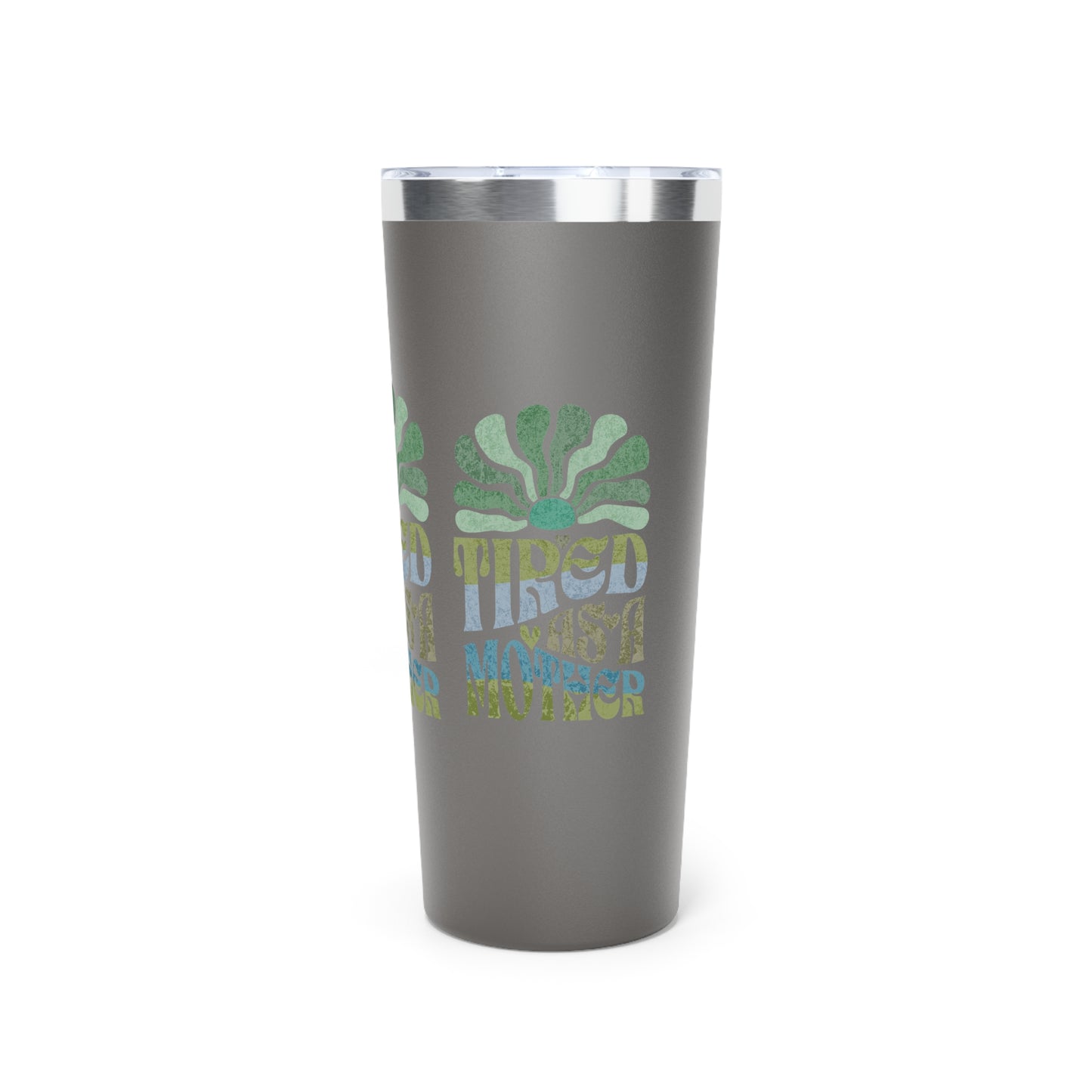 Tired as a Mother Insulated Tumbler, 22oz