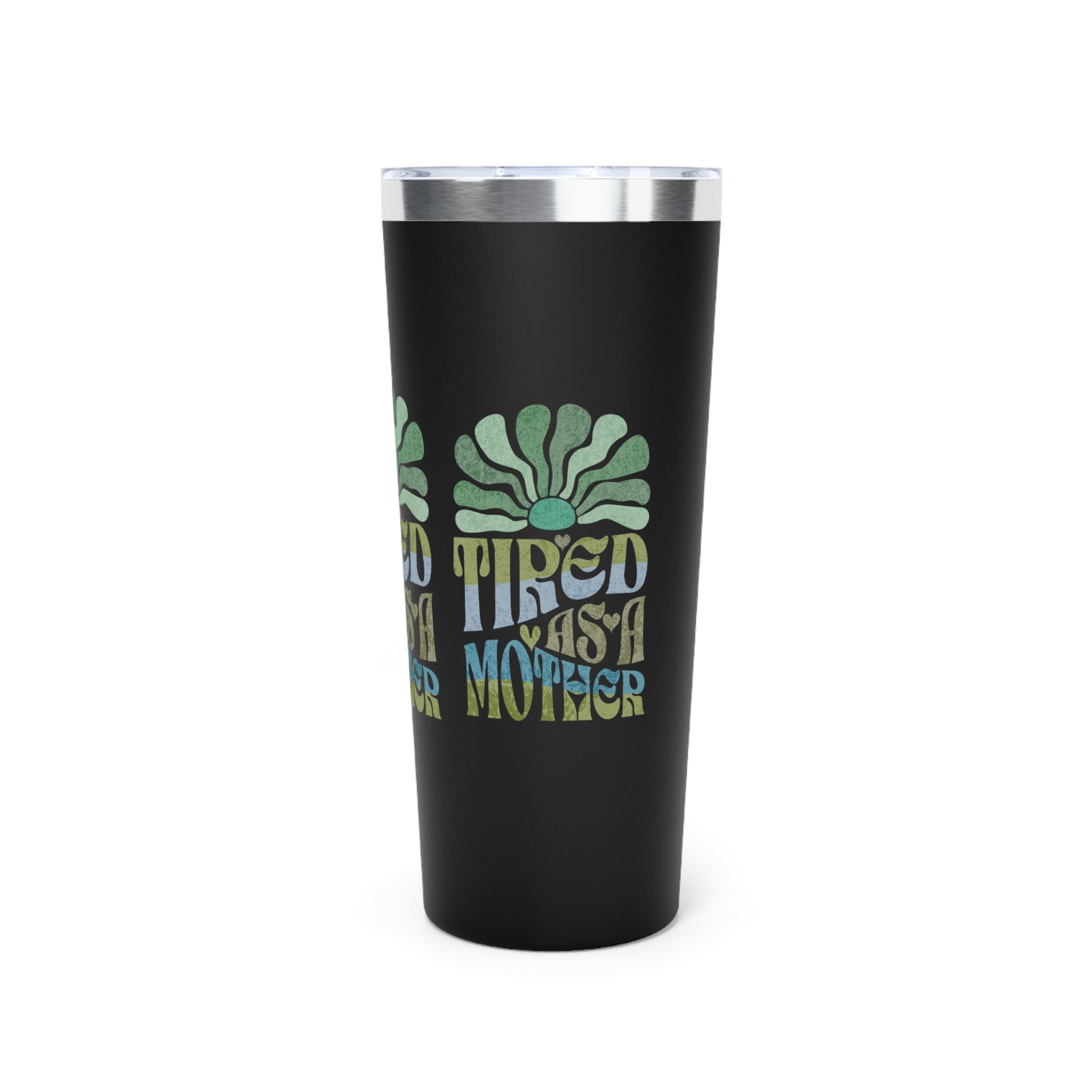 Tired as a Mother Insulated Tumbler, 22oz