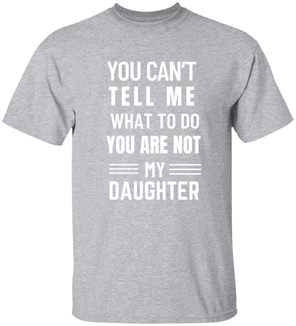 You Can’t Tell Me” Dad Tee – Funny Father‑Daughter Quote