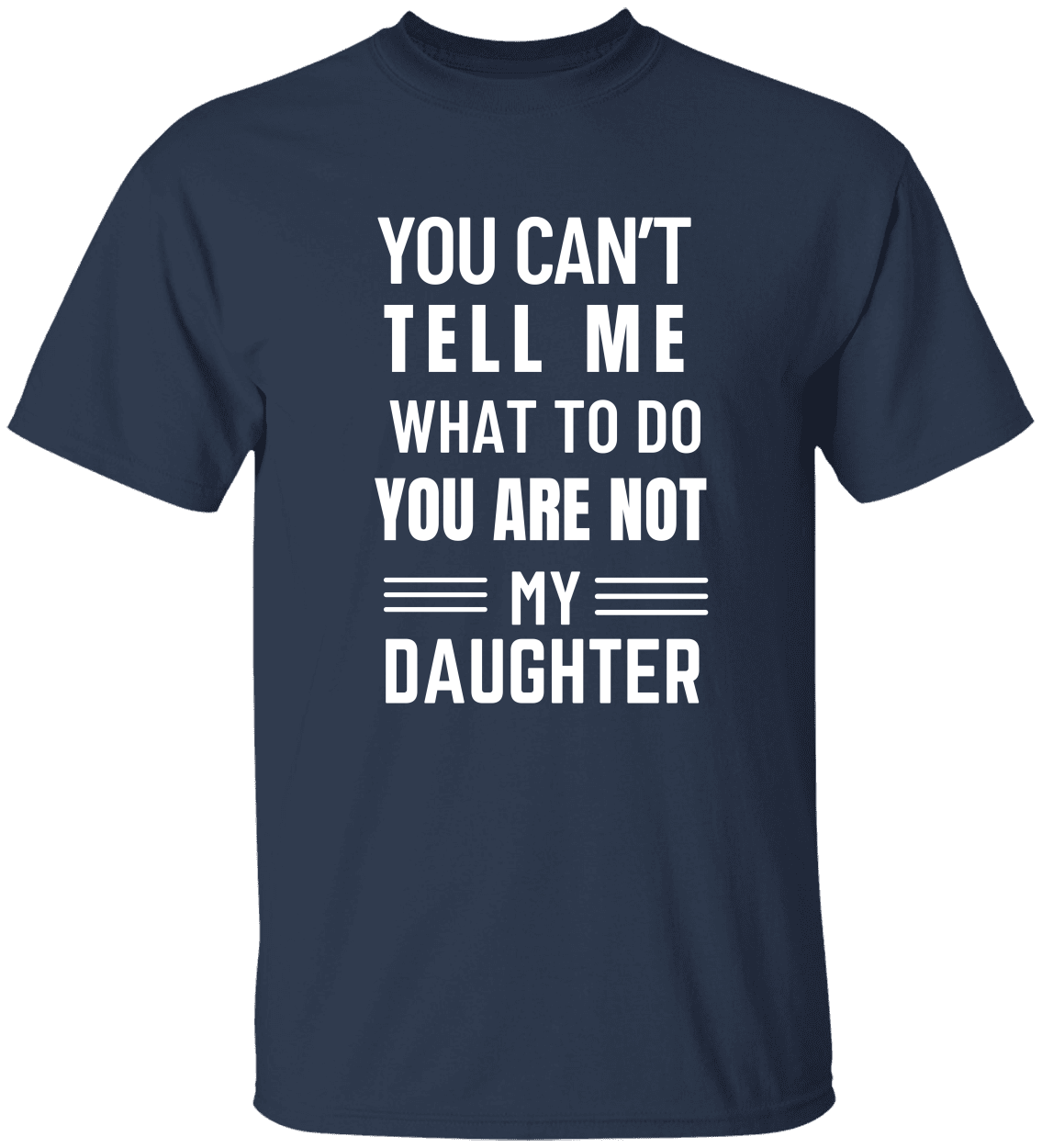 You Can’t Tell Me” Dad Tee – Funny Father‑Daughter Quote