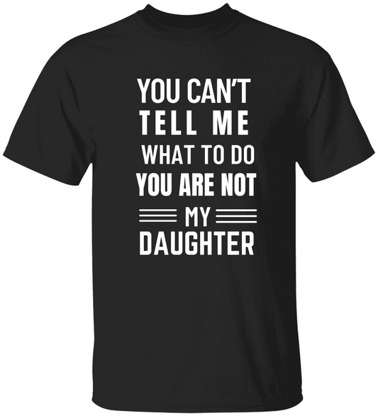 You Can’t Tell Me” Dad Tee – Funny Father‑Daughter Quote