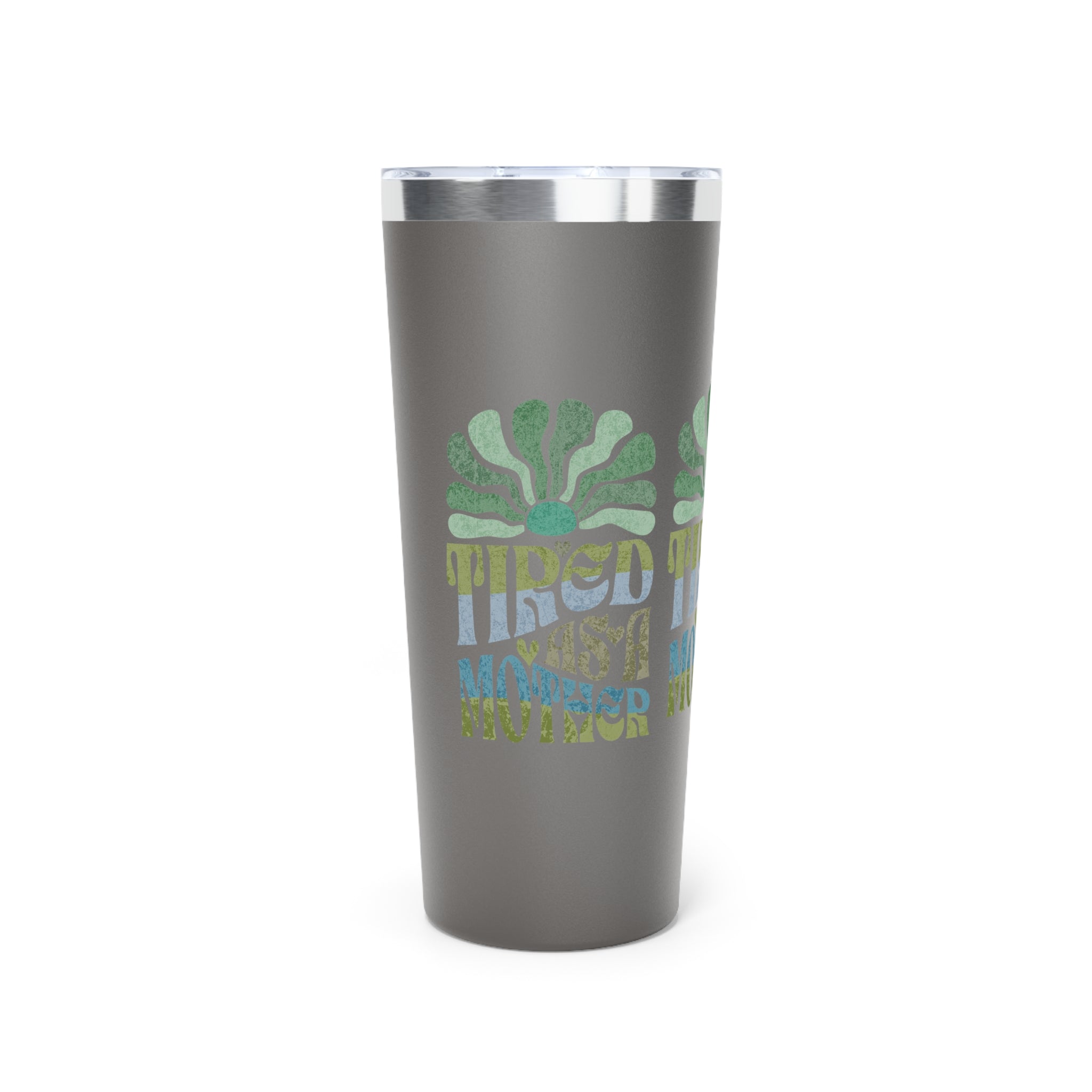 Tired as a Mother Insulated Tumbler, 22oz