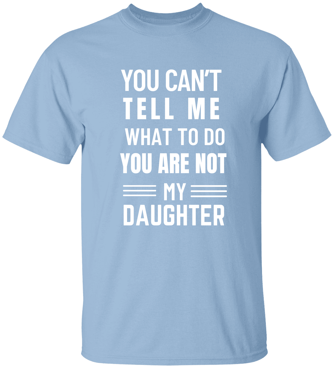 You Can’t Tell Me” Dad Tee – Funny Father‑Daughter Quote