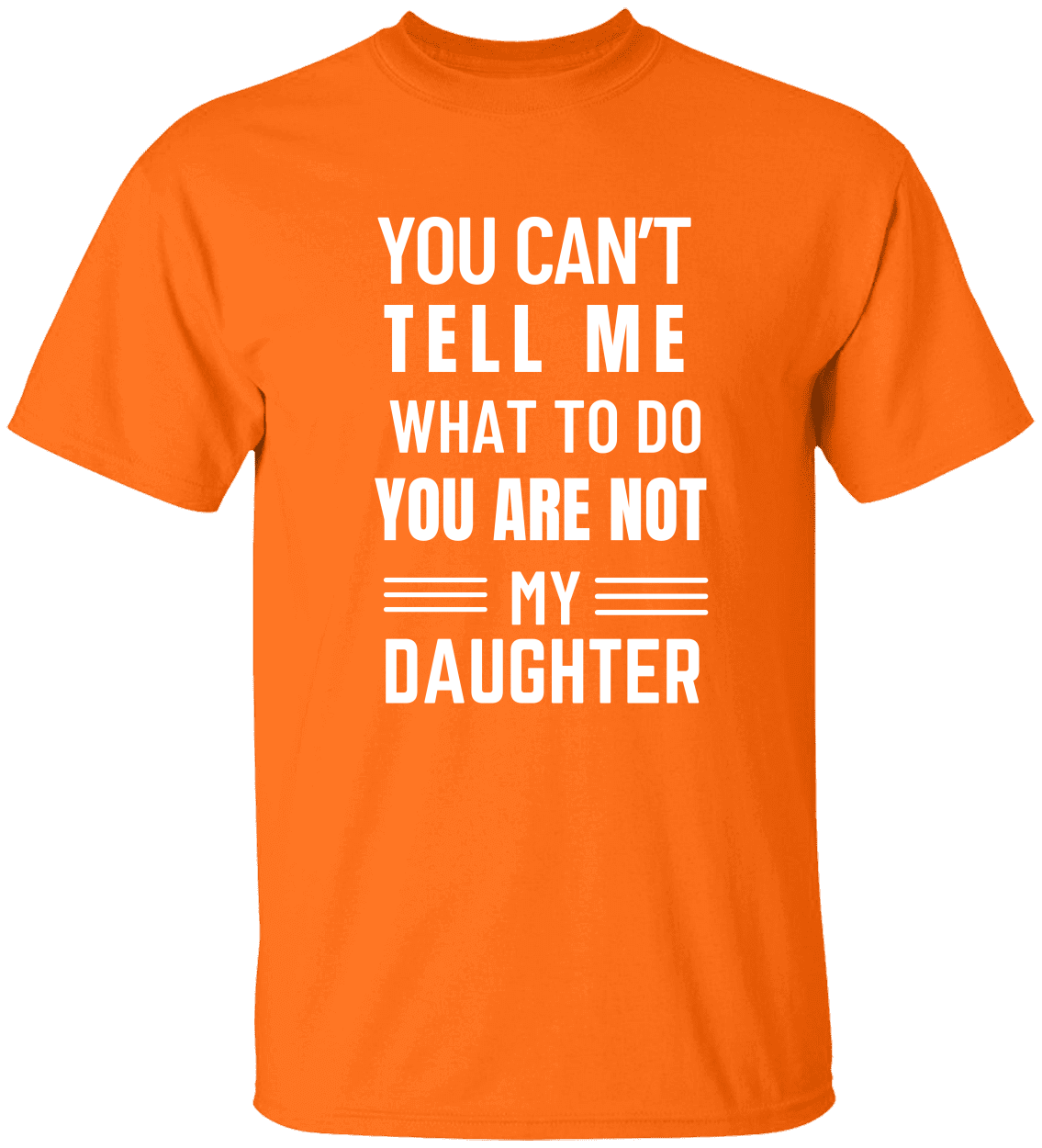 You Can’t Tell Me” Dad Tee – Funny Father‑Daughter Quote